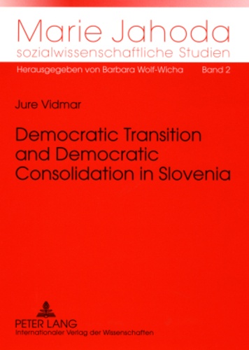 Jure Vidmar - Democratic Transition and Democratic Consolidation in Slovenia.