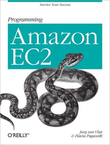 Jurg van Vliet et Flavia Paganelli - Programming Amazon EC2 - Run Applications on Amazon's Infrastructure with EC2, S3, SQS, SimpleDB, and Other Services.