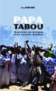 Jürg von Ins - Papa tabou - Guérison en Afrique d'un souffre-douleur.