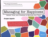 Jurgen Appelo - Managing for Happiness - Games, Tools, and Practices to Motivate Any Team.