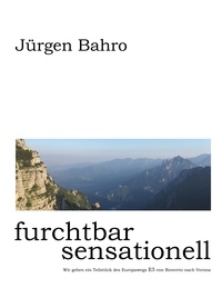 Jürgen Bahro - furchtbar sensationell - Wir gehen ein Teilstück des Europawegs E5 von Rovereto nach Verona.