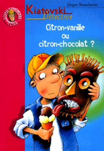 Jürgen Banscherus - Kiatovski Detective : Citron-Vanille Ou Citron-Chocolat ?.