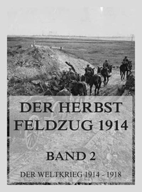Der Herbst-Feldzug 1914; 2. Der Abschluss der Operationen im Westen und im Osten.