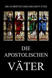 Die apostolischen Väter