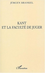 Jurgen Brankel - Kant et la faculté de juger.