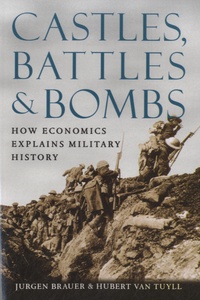Jurgen Brauer et Hubert Van Tuyll - Castles, Battles and Bombs - How Economics Explains Military History.