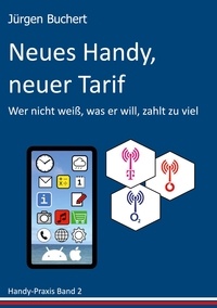 Jürgen Buchert - Neues Handy, neuer Tarif - Wer nicht weiß, was er will, zahlt zu viel.