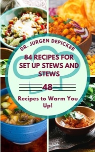  Jurgen Depicker - 84 Recipes for set up Stews and Stews.
