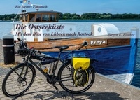 Jürgen E. Fischer - Die Ostseeküste - Mit dem Bike von Lübeck nach Rostock.
