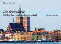 Livres en ligne téléchargement gratuit ebooks Die Ostseeküste  - Mit dem Rad von Rostock nach Ahlbeck par Jürgen E. Fischer