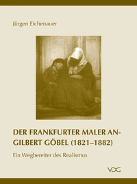 Der Frankfurter Maler Angilbert Göbel (1821–1882)