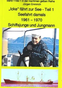 "Icke" fährt zur See - Teil 1 - Seefahrt damals um 1961 - Schiffsjunge und Jungmann