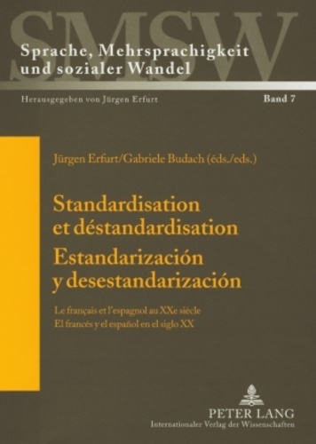 Jürgen Erfurt - Standardisation et déstandardisation : le français et l'espagnol au XXe siècle.