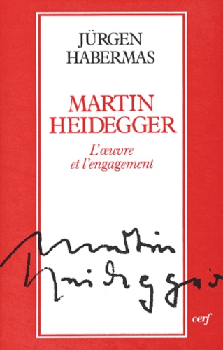 Jürgen Habermas - Martin Heidegger. - L'oeuvre et l'engagement.