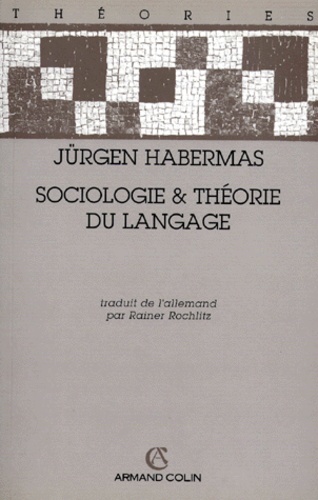 Jürgen Habermas - Sociologie et théorie du langage - Christian Gauss lectures, 1970-1971.