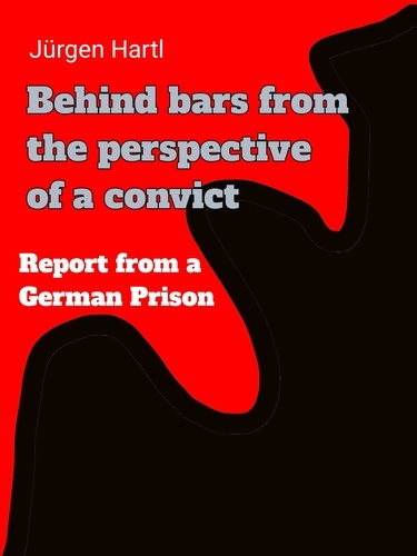 Behind bars from the perspective of a convict. Report from a German prison