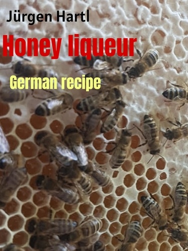 Honey liqueur. German recipe