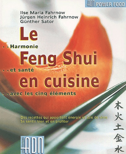 Jürgen-Heinrich Fahrnow et Günther Sator - Le Feng Shui En Cuisine.