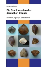 Jürgen Höflinger - Die Brachiopoden des deutschen Dogger - Bestimmungstipps für Sammler.