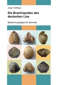 Jürgen Höflinger - Die Brachiopoden des deutschen Lias - Bestimmungstipps für Sammler.