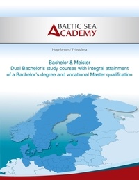 Jürgen Hogeforster et . Baltic Sea Academy - Dual Bachelor'a study courses with integral attainment of a Bachelor's degree and vocational Master qualification - Bachelor &amp; Meister.