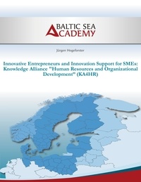 Jürgen Hogeforster et Baltic Sea Academy . - Knowledge Alliance 'Human Resources and Organizational Development '(KA4HR) - nnovative Entrepreneurs and Innovation Support for SMEs.
