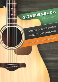 Jürgen Junk - Gitarrenbuch - 26 Solostücke für Gitarre.