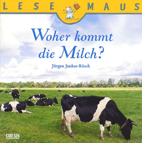 Jürgen Junker-rösch - Woher Kommt Die Milch ?.