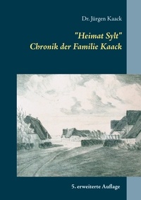 Jürgen Kaack - "Heimat Sylt" - Chronik der Familie Kaack.
