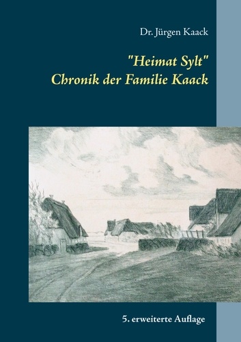 "Heimat Sylt". Chronik der Familie Kaack