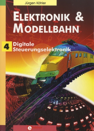 Jürgen Köhler - Elektronik und Modellbahn - 4 - Digitale Steuerungselektronik.