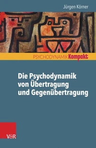 Die Psychodynamik von Übertragung und Gegenübertragung