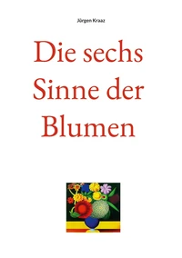 Die sechs Sinne der Blumen