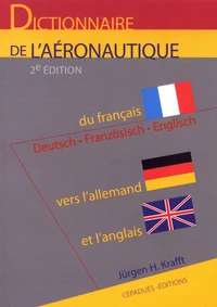 Dictionnaire de l'aéronautique, du français vers l'allemand et l'anglais, de l'allemand vers le français et l'anglais