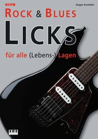 Rock &amp; Blues Licks für alle (Lebens-) Lagen