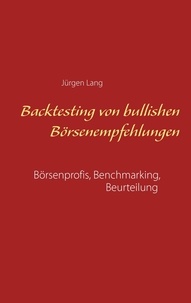 Jürgen Lang - Backtesting von bullishen Börsenempfehlungen - Börsenprofis, Benchmarking, Beurteilung.