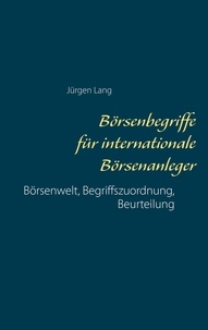 Jürgen Lang - Börsenbegriffe für internationale Börsenanleger - Börsenwelt, Begriffszuordnung, Beurteilung.