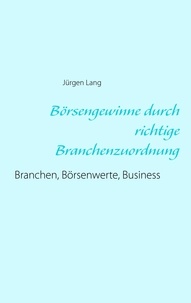 Jürgen Lang - Börsengewinne durch richtige Branchenzuordnung - Branchen, Börsenwerte, Business.
