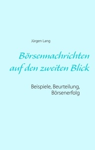 Jürgen Lang - Börsennachrichten auf den zweiten Blick - Beispiele, Beurteilung, Börsenerfolg.
