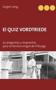 Jürgen Lang - El Quiz Vordtriede - 50 preguntas y respuestas para la familia emigró de Friburgo.