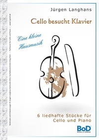 Jürgen Langhans - Cello besucht Klavier - Eine kleine Hausmusik.