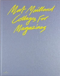 Mat Mailand Collages For Magazines