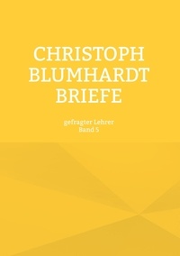 Jürgen Mohr - Christoph Blumhardt Briefe - gefragter Lehrer.