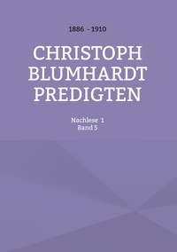 Jürgen Mohr - Christoph Blumhardt Predigten - Nachlese Nr. 1.