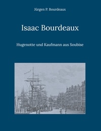 Ebook pour Corel Draw téléchargement gratuit Isaac Bourdeaux  - Hugenotte und Kaufmann aus Soubise par Jürgen P. Bourdeaux en francais