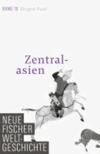 Jürgen Paul - Neue Fischer Weltgeschichte. Band 10 - Zentralasien.