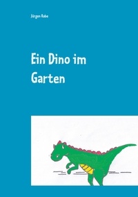 Jürgen Rabe - Ein Dino im Garten.