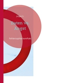 Téléchargement gratuit pour kindle books Daten vs. Angst  - Fehlersophie komPakt (French Edition) 9783756804337 FB2 PDB ePub par Jürgen S.