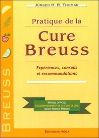 Jürgen Thomar - Pratique de la Cure Breuss - Expériences, conseils et recommandations.