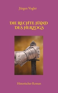 Livres à télécharger pour ipod gratuit Die rechte Hand des Herzogs 9783756876440 en francais